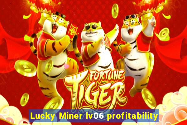 Lucky Miner lv06 profitability